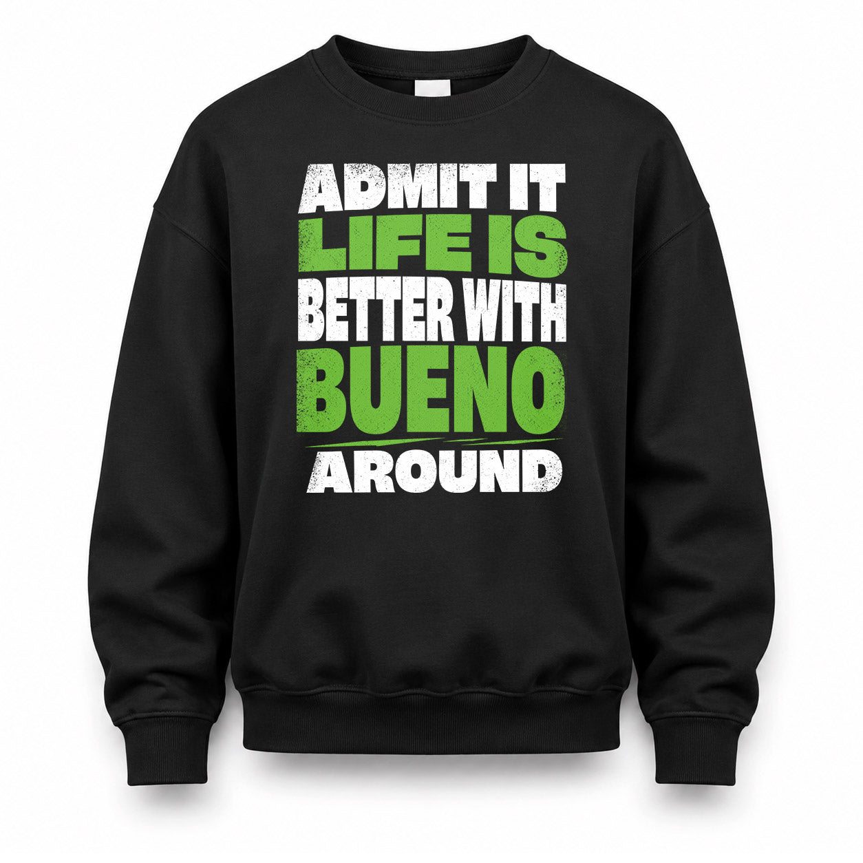 BUENO HP68-K4-189 – Personalized Funny Quote Apparel “Admit It, Life Is Better With NAME Around”