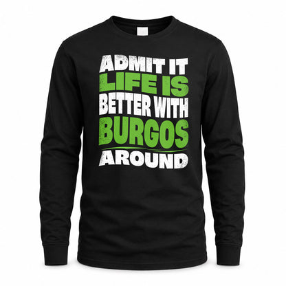 BURGOS HP99-K4-189 – Personalized Funny Quote Apparel “Admit It, Life Is Better With NAME Around”