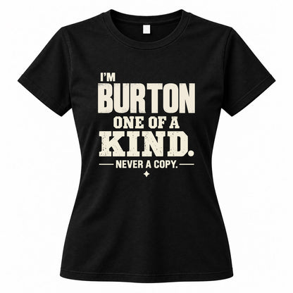 BURTON P6-K4-228 Personalized Funny Quote Apparel “I’m NAME – One of a Kind, Never a Copy”