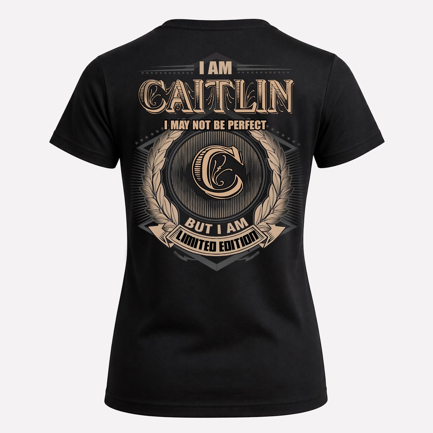 CAITLIN PH55-T25-Personalized Name Quote Apparel “I Am NAME May Not Be Perfect But I Am Limited Edition”