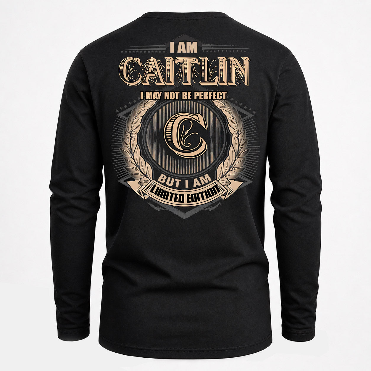 CAITLIN PH55-T25-Personalized Name Quote Apparel “I Am NAME May Not Be Perfect But I Am Limited Edition”