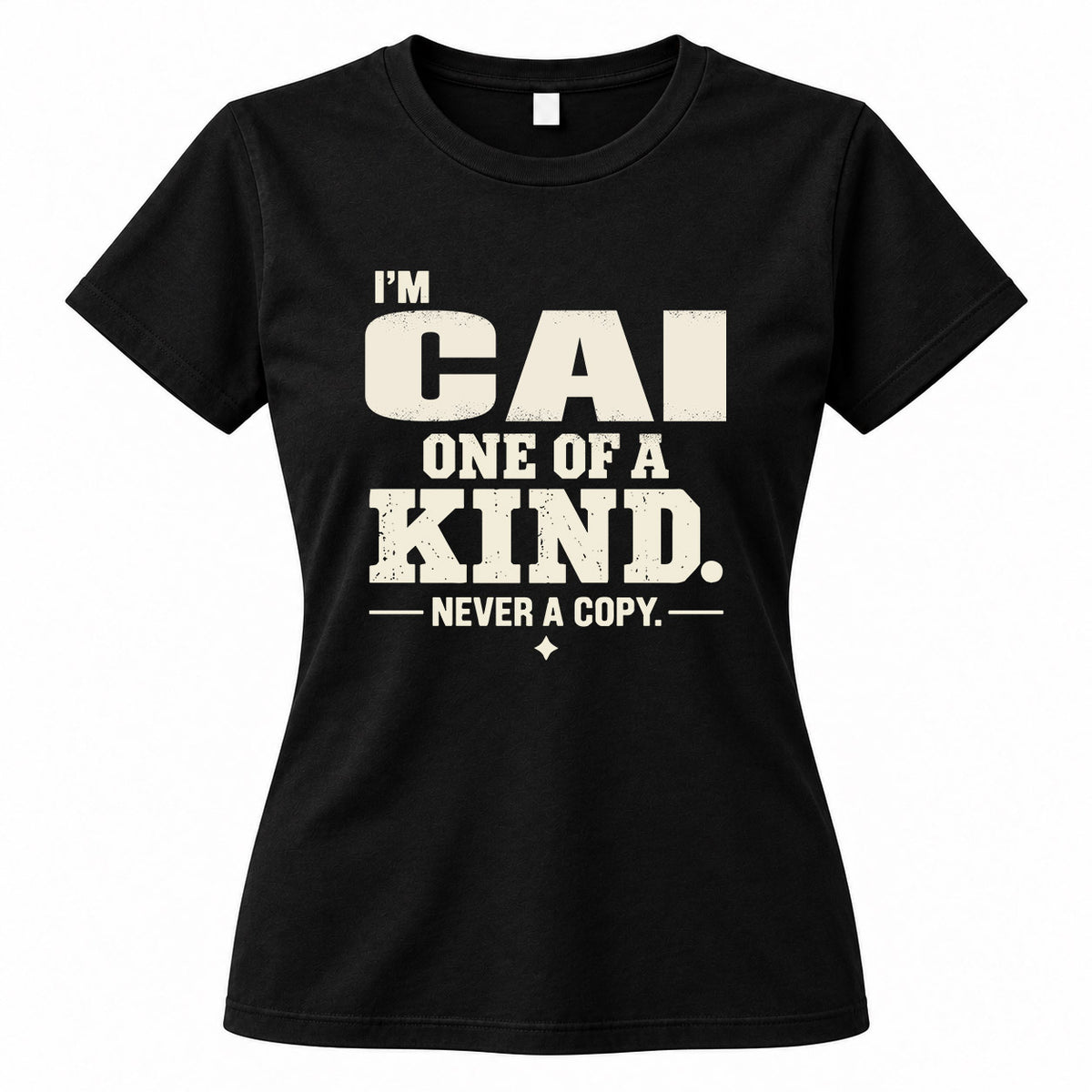CAI P6-K4-228 Personalized Funny Quote Apparel “I’m NAME – One of a Kind, Never a Copy”