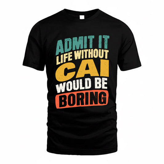 CAI TP88-K4-229–Personalized Funny Quote Apparel “Life Without NAME Would Be Boring”