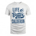 CALDERON HH88-K2–Personalized Name Quote T-Shirt Life Is Better With Unisex Gift