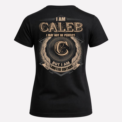 CALEB PH55-T25-Personalized Name Quote Apparel “I Am NAME May Not Be Perfect But I Am Limited Edition”