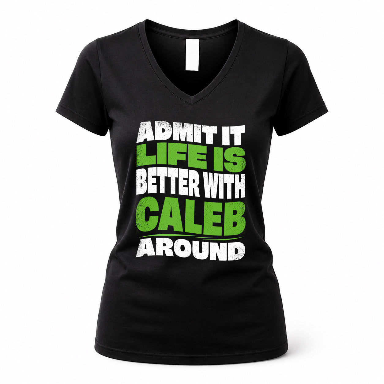 CALEB HP99-K4-189 – Personalized Funny Quote Apparel “Admit It, Life Is Better With NAME Around”
