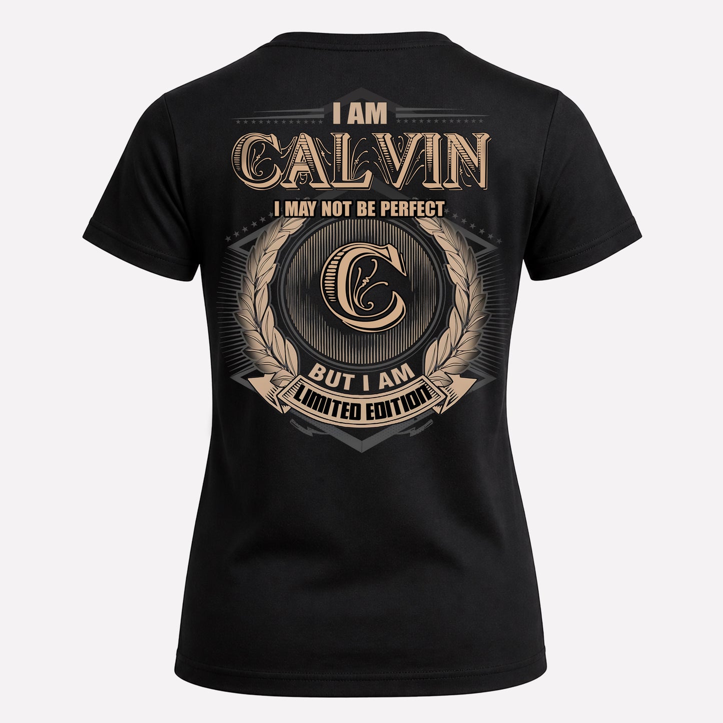 CALVIN PH55-T25-Personalized Name Quote Apparel “I Am NAME May Not Be Perfect But I Am Limited Edition”