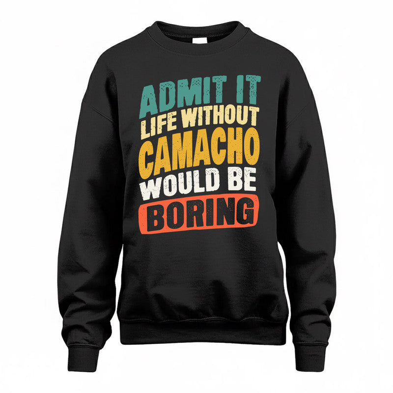 CAMACHO TP88-K4-229–Personalized Funny Quote Apparel “Life Without NAME Would Be Boring”