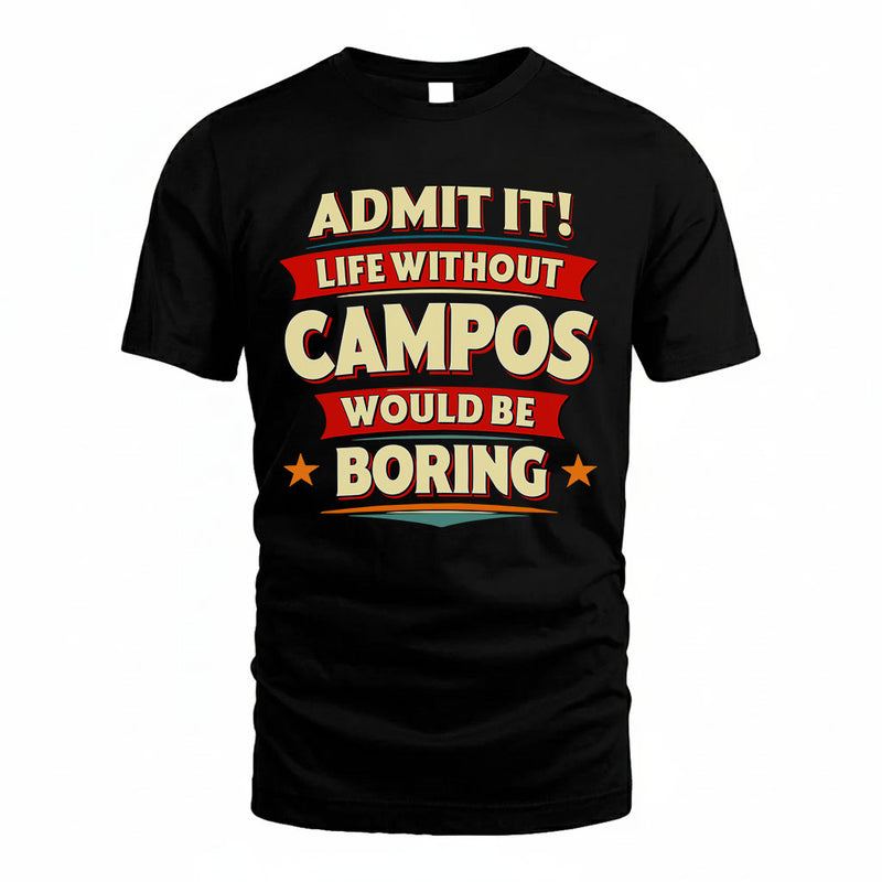 CAMPOS PH88-K2-106–Personalized Funny Quote Apparel “Life Without NAME Would Be Boring”