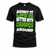 CAMPOS HP99-K4-189 – Personalized Funny Quote Apparel “Admit It, Life Is Better With NAME Around”