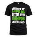 CAMPOS HP99-K4-189 – Personalized Funny Quote Apparel “Admit It, Life Is Better With NAME Around”