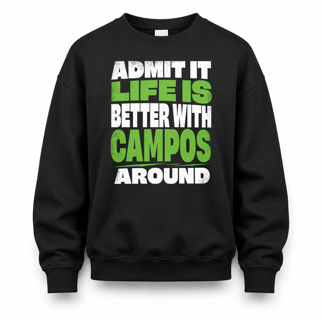 CAMPOS HP68-K4-189 – Personalized Funny Quote Apparel “Admit It, Life Is Better With NAME Around”