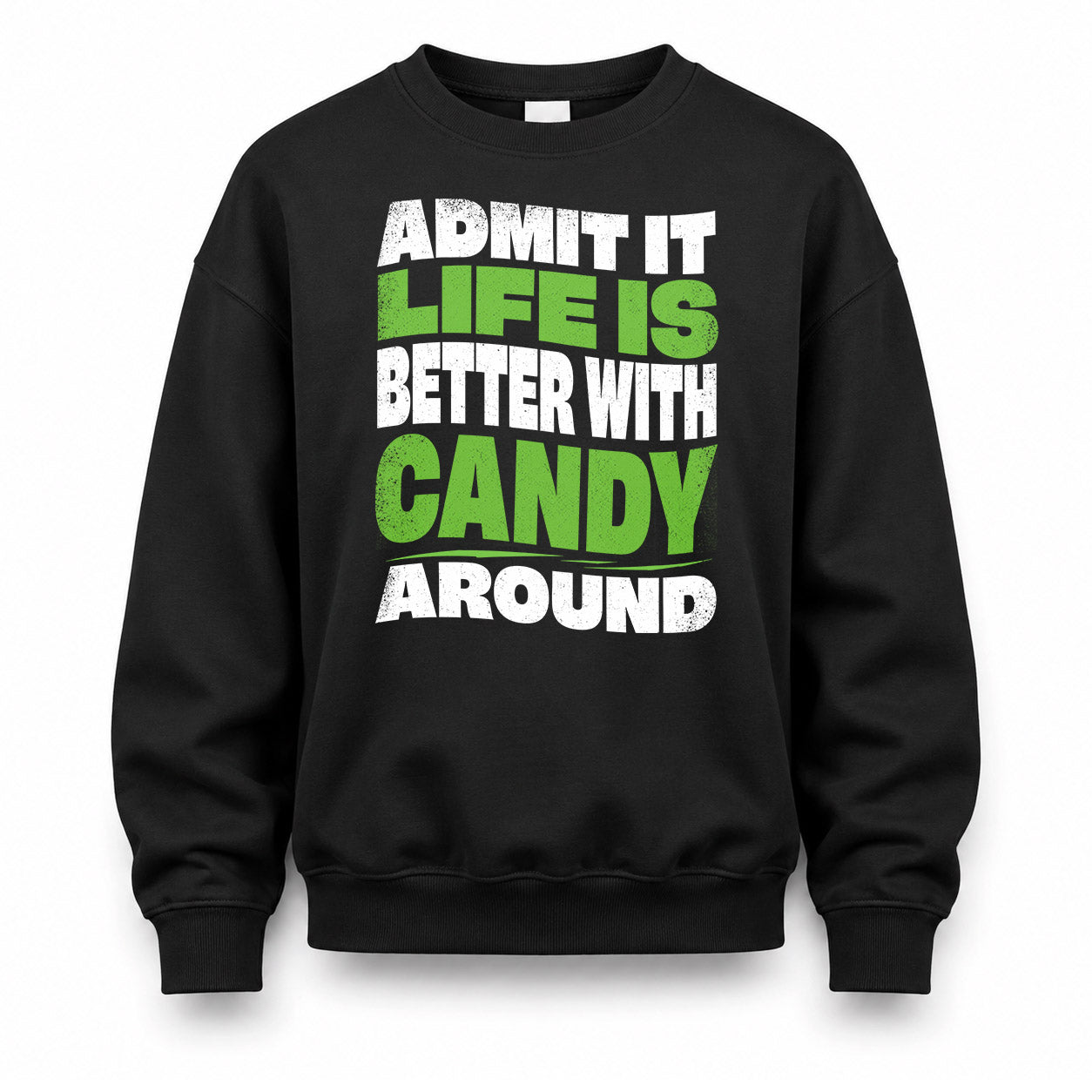 CANDY HP99-K4-189 – Personalized Funny Quote Apparel “Admit It, Life Is Better With NAME Around”