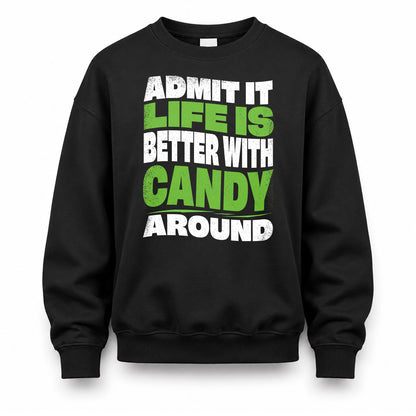 CANDY HP99-K4-189 – Personalized Funny Quote Apparel “Admit It, Life Is Better With NAME Around”
