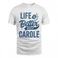 CAROLE HH88-K2–Personalized Name Quote T-Shirt Life Is Better With Unisex Gift