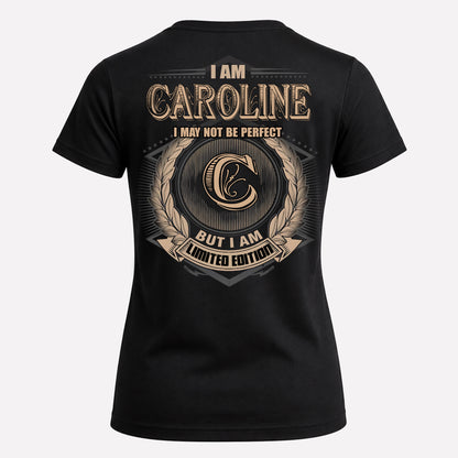CAROLINE PH55-T25-Personalized Name Quote Apparel “I Am NAME May Not Be Perfect But I Am Limited Edition”