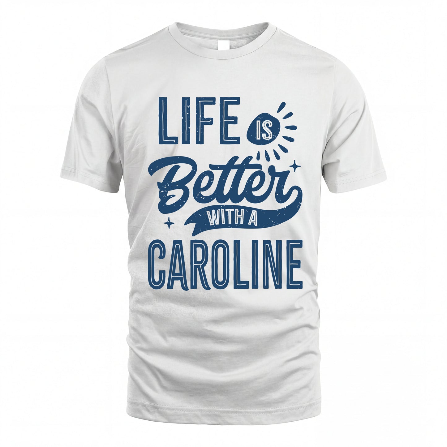 CAROLINE HH88-K2–Personalized Name Quote T-Shirt Life Is Better With Unisex Gift