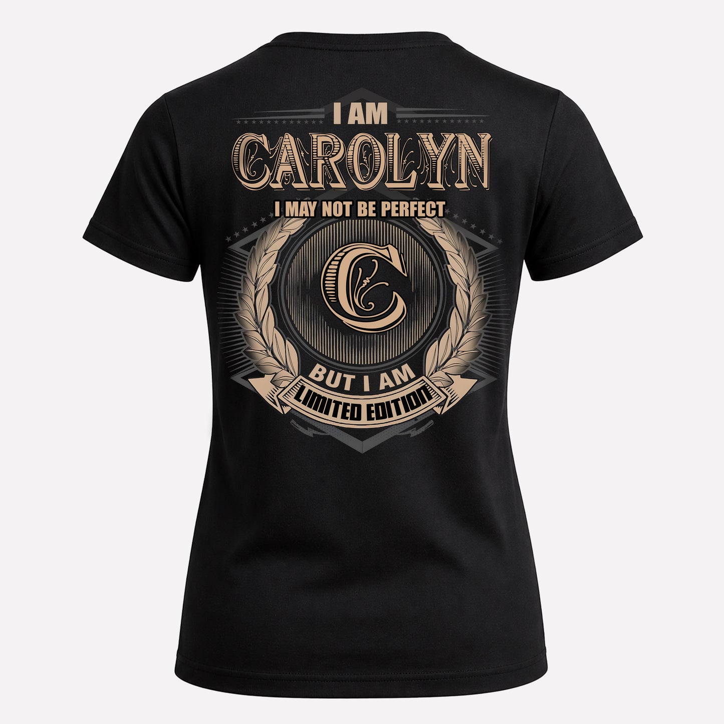 CAROLYN PH55-T25-Personalized Name Quote Apparel “I Am NAME May Not Be Perfect But I Am Limited Edition”