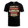 CAROLYN PH88-K2-106–Personalized Funny Quote Apparel “Life Without NAME Would Be Boring”