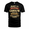 CAROLYN TP65-K5-268–Personalized Funny Quote Apparel “Life Without NAME Would Be Boring”