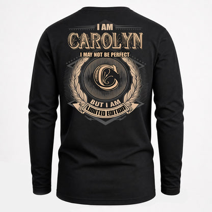 CAROLYN PH55-T25-Personalized Name Quote Apparel “I Am NAME May Not Be Perfect But I Am Limited Edition”