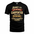 CARPENTER TP65-K5-268–Personalized Funny Quote Apparel “Life Without NAME Would Be Boring”