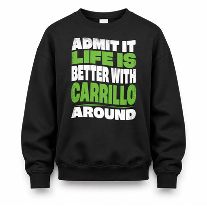 CARRILLO HP99-K4-189 – Personalized Funny Quote Apparel “Admit It, Life Is Better With NAME Around”