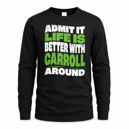 CARROLL HP99-K4-189 – Personalized Funny Quote Apparel “Admit It, Life Is Better With NAME Around”