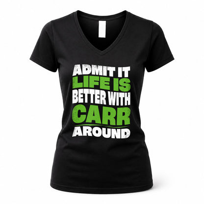 CARR HP99-K4-189 – Personalized Funny Quote Apparel “Admit It, Life Is Better With NAME Around”