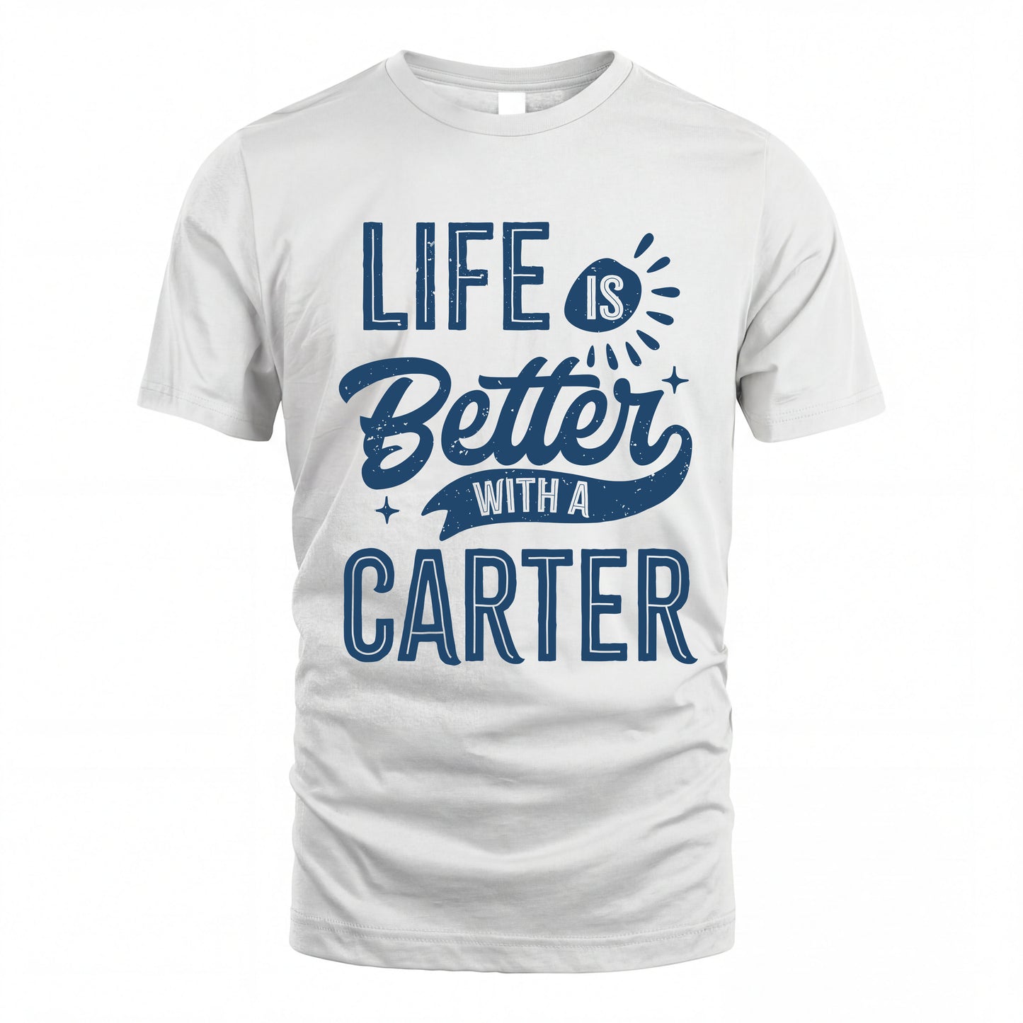 CARTER HH88-K2–Personalized Name Quote T-Shirt Life Is Better With Unisex Gift