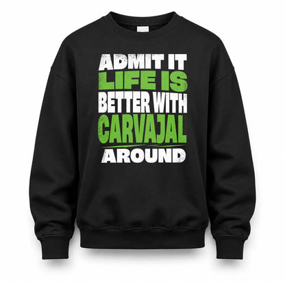 CARVAJAL HP68-K4-189 – Personalized Funny Quote Apparel “Admit It, Life Is Better With NAME Around”