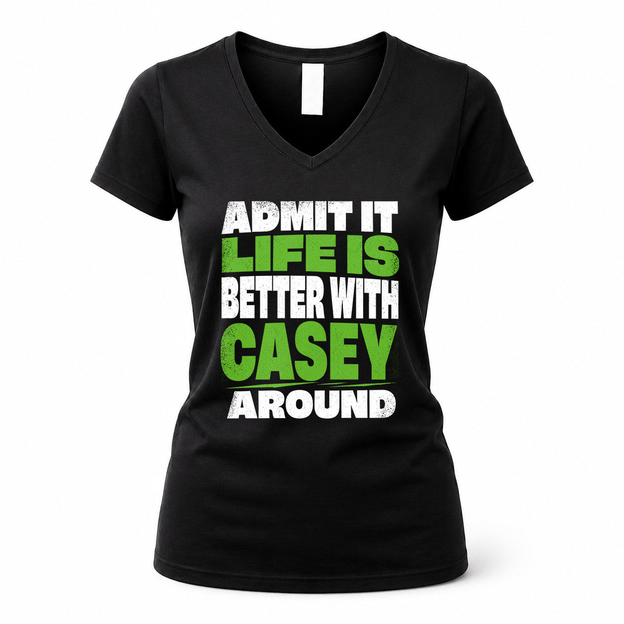 CASEY HP68-K4-189 – Personalized Funny Quote Apparel “Admit It, Life Is Better With NAME Around”