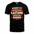 CASTANO  PH88-K2-106–Personalized Funny Quote Apparel “Life Without NAME Would Be Boring”