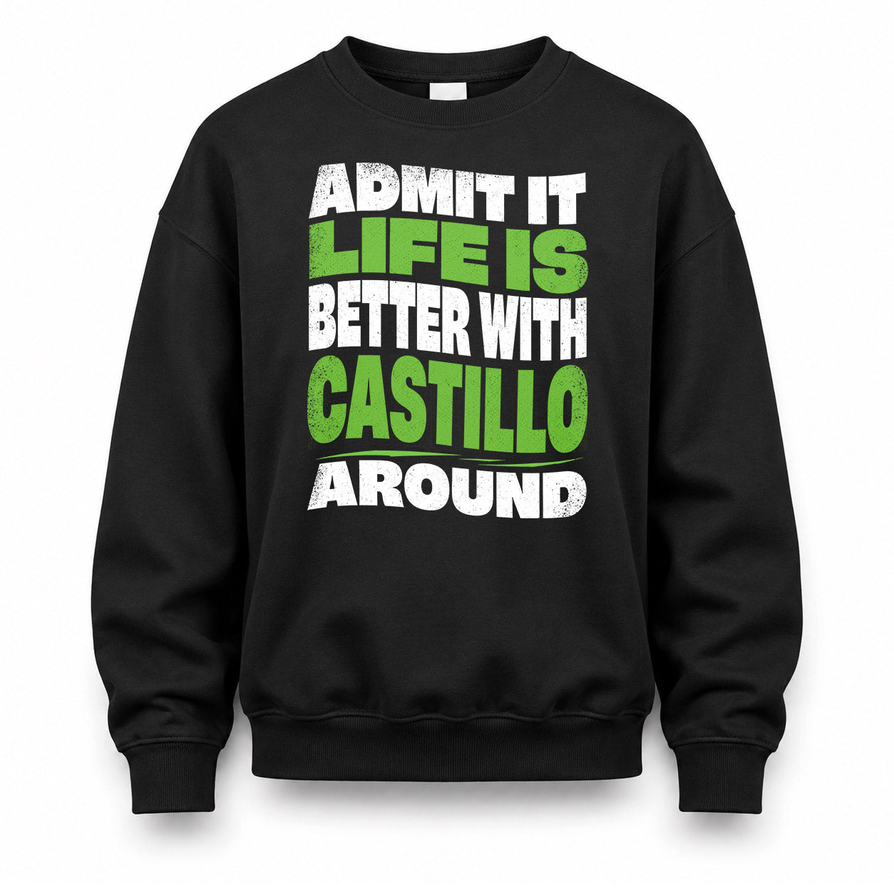CASTILLO HP99-K4-189 – Personalized Funny Quote Apparel “Admit It, Life Is Better With NAME Around”