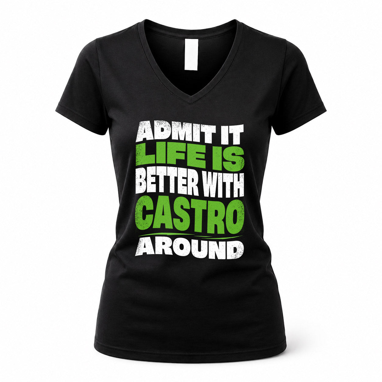 CASTRO HP99-K4-189 – Personalized Funny Quote Apparel “Admit It, Life Is Better With NAME Around”