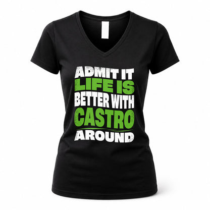 CASTRO HP99-K4-189 – Personalized Funny Quote Apparel “Admit It, Life Is Better With NAME Around”