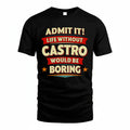 CASTRO PH88-K2-106–Personalized Funny Quote Apparel “Life Without NAME Would Be Boring”