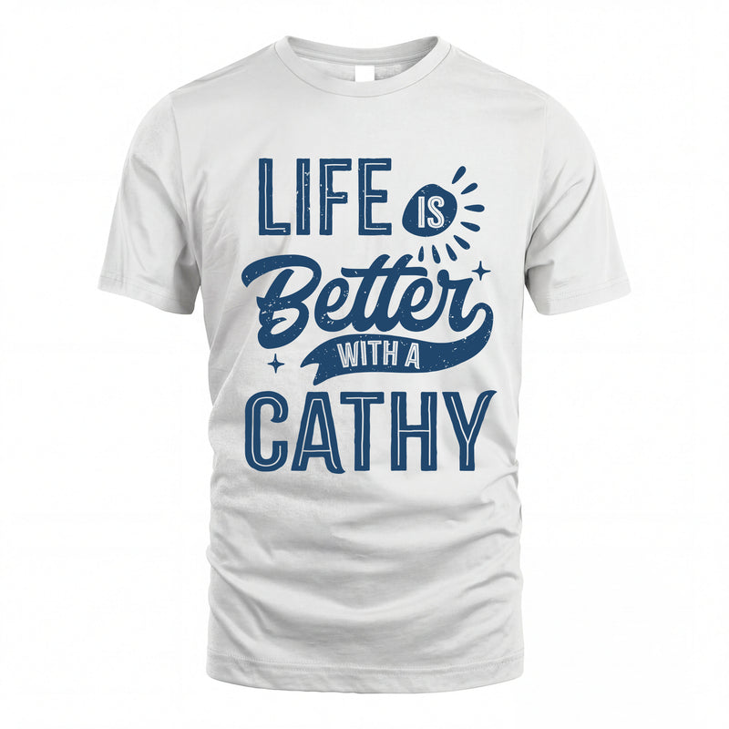 CATHY HH88-K2–Personalized Name Quote T-Shirt Life Is Better With Unisex Gift