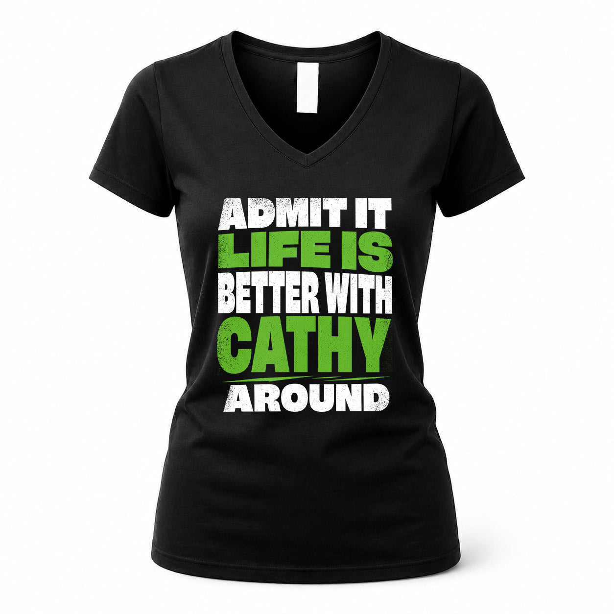CATHY HP68-K4-189 – Personalized Funny Quote Apparel “Admit It, Life Is Better With NAME Around”