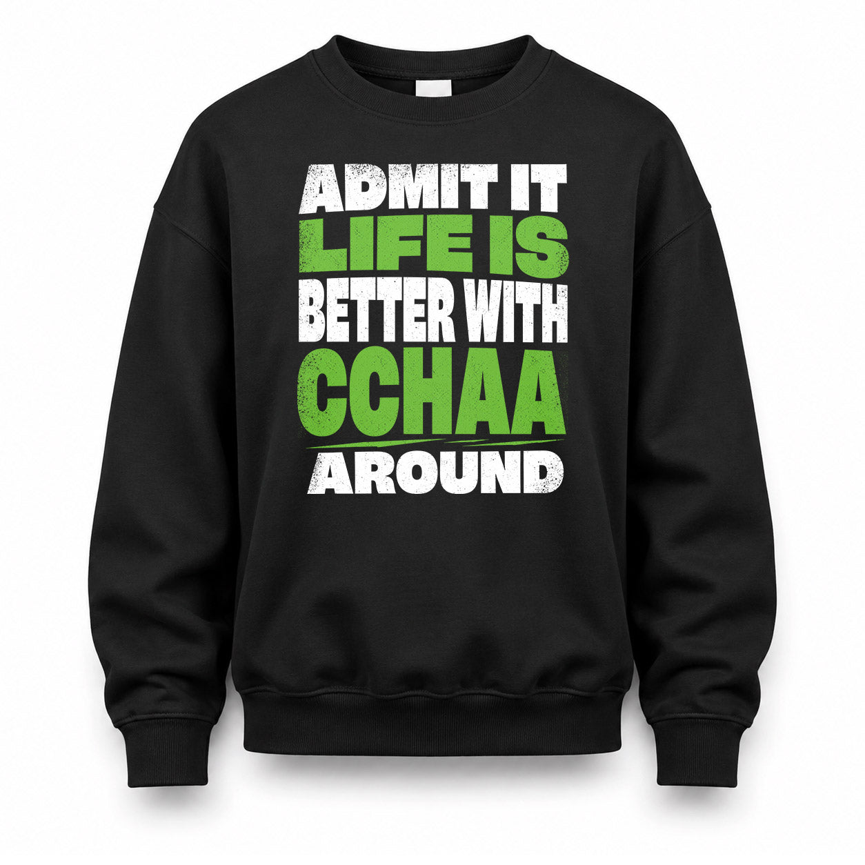 CCHAA HP68-K4-189 – Personalized Funny Quote Apparel “Admit It, Life Is Better With NAME Around”