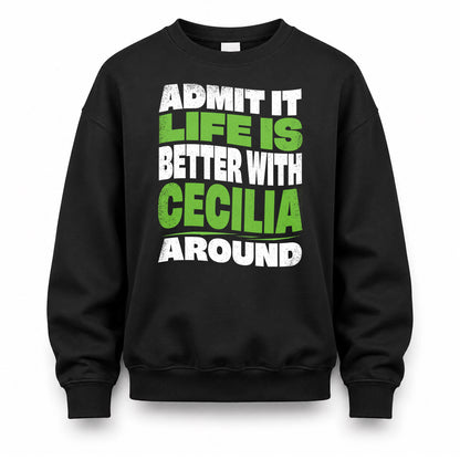 CECILIA HP99-K4-189 – Personalized Funny Quote Apparel “Admit It, Life Is Better With NAME Around”