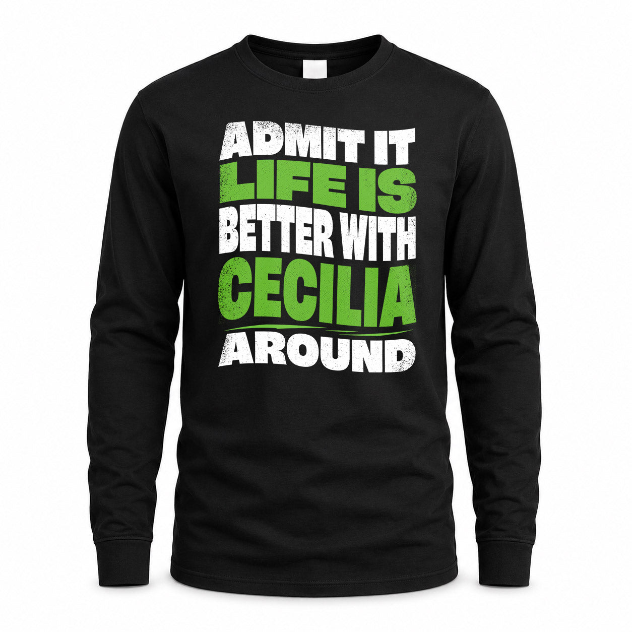 CECILIA HP99-K4-189 – Personalized Funny Quote Apparel “Admit It, Life Is Better With NAME Around”