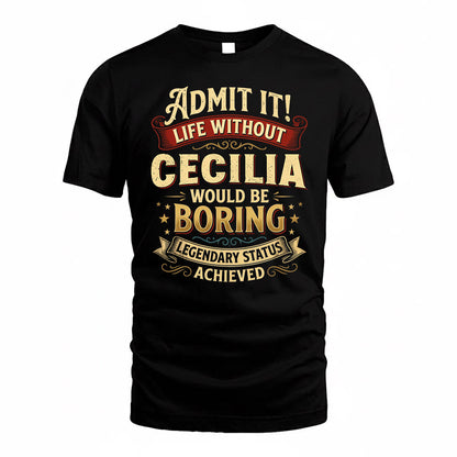 CECILIA TP65-K5-268–Personalized Funny Quote Apparel “Life Without NAME Would Be Boring”