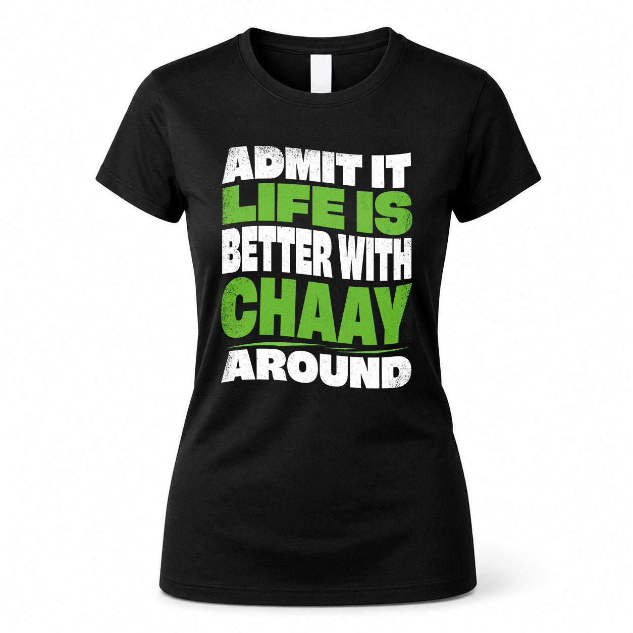 CHAAY HP99-K4-189 – Personalized Funny Quote Apparel “Admit It, Life Is Better With NAME Around”