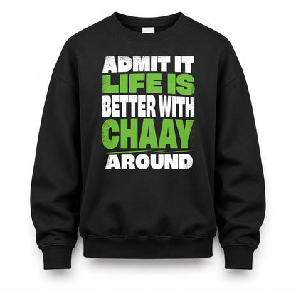 CHAAY HP68-K4-189 – Personalized Funny Quote Apparel “Admit It, Life Is Better With NAME Around”