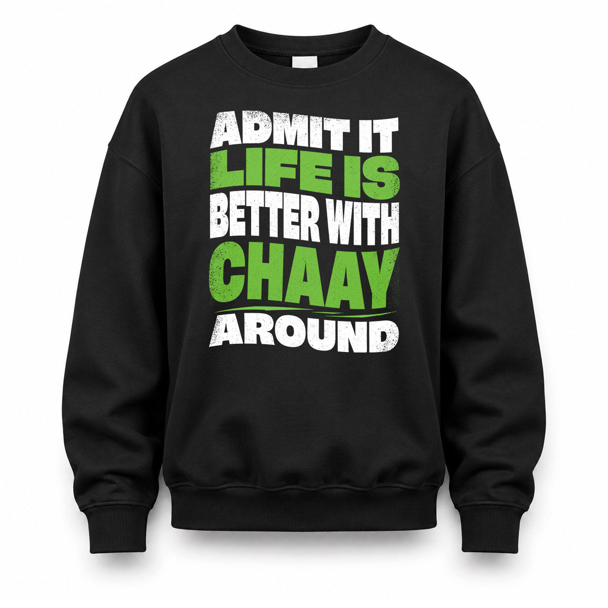 CHAAY HP99-K4-189 – Personalized Funny Quote Apparel “Admit It, Life Is Better With NAME Around”