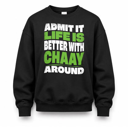 CHAAY HP99-K4-189 – Personalized Funny Quote Apparel “Admit It, Life Is Better With NAME Around”