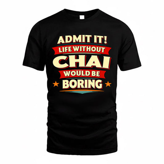 CHAI  PH88-K2-106–Personalized Funny Quote Apparel “Life Without NAME Would Be Boring”