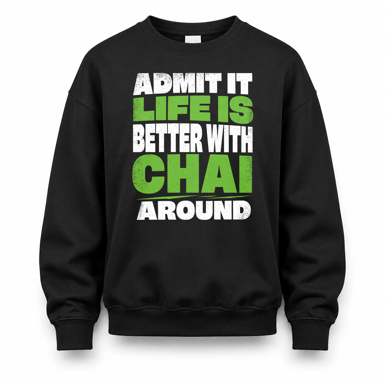 CHAI HP68-K4-189 – Personalized Funny Quote Apparel “Admit It, Life Is Better With NAME Around”
