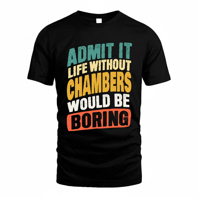 CHAMBERS TP88-K4-229–Personalized Funny Quote Apparel “Life Without NAME Would Be Boring”
